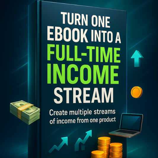 📘 Turn One Ebook Into a Full-Time Income Stream